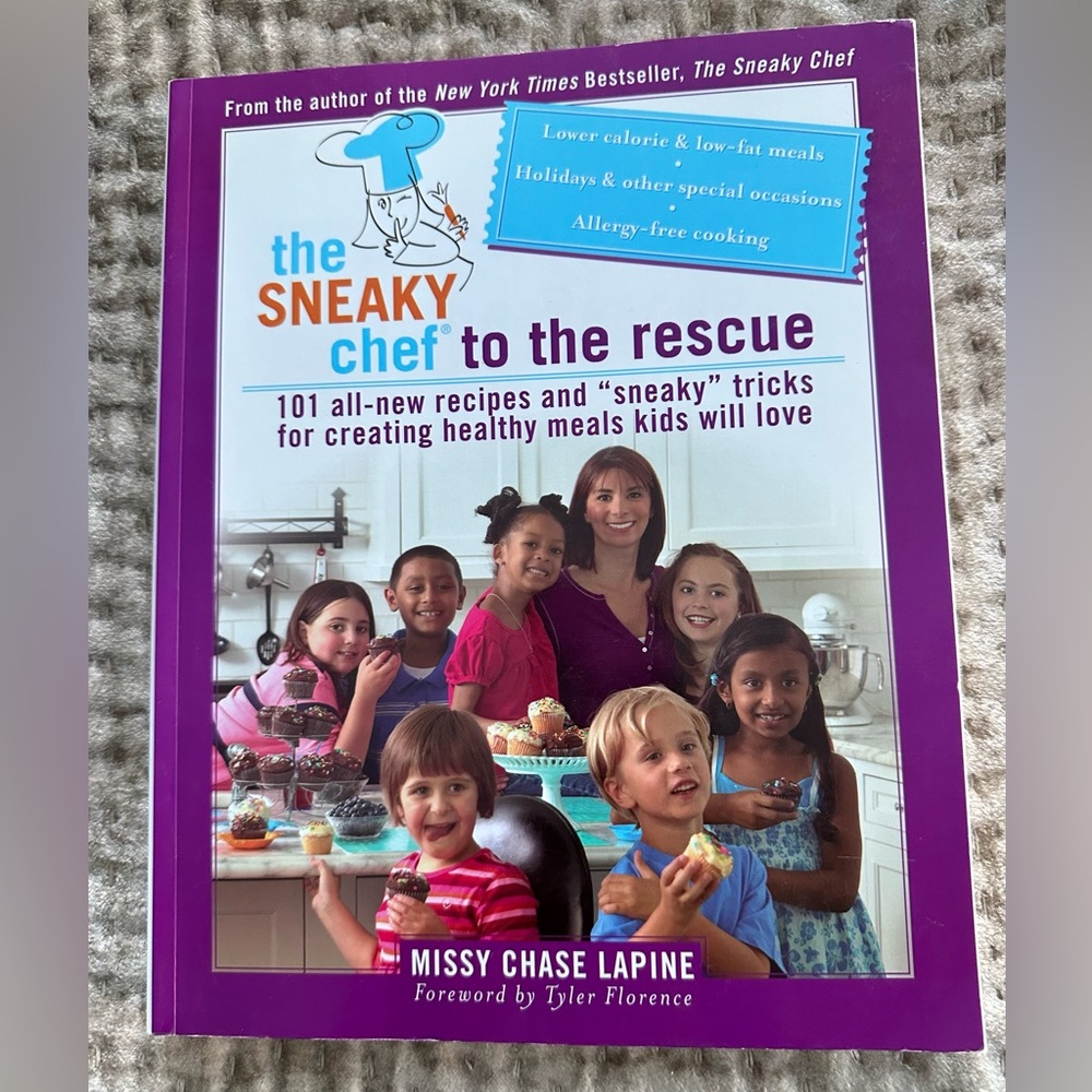 THE SNEAKY CHEF TO THE RESCUE by Missy Case Lépine Recipes Kids Will Love